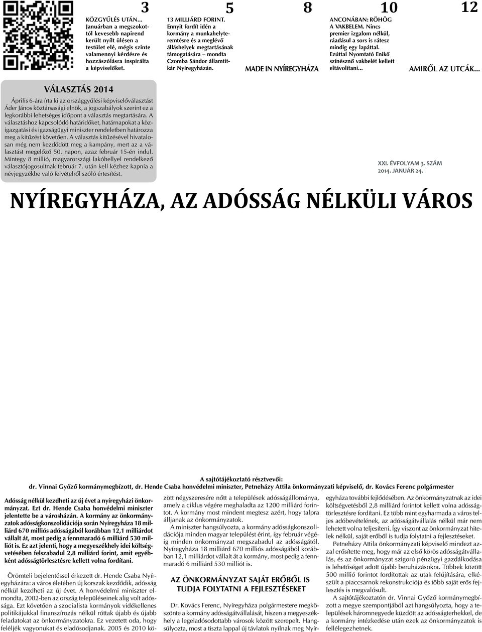 MADE IN NYÍREGYHÁZA 10 ANCONÁBAN: RÖHÖG A VAKBELEM. Nincs premier izgalom nélkül, ráadásul a sors is rátesz mindig egy lapáttal. Ezúttal Nyomtató Enikõ színésznõ vakbelét kellett eltávolítani.