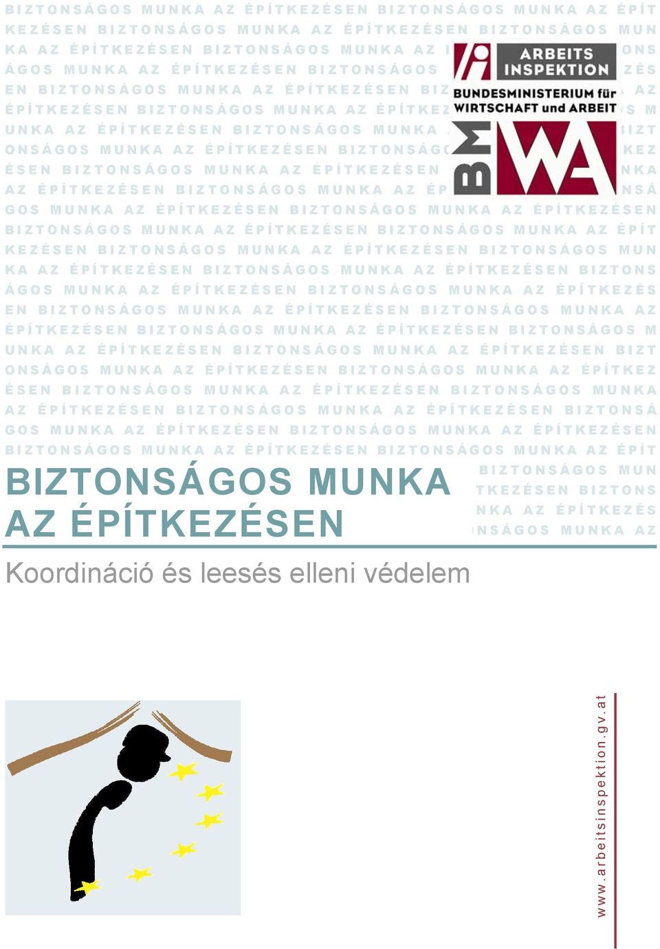 ÉPÍTKEZÉSEN BIZT ONSÁGOS MUNKA AZ ÉPÍTKEZÉSEN BIZTONSÁGOS MUNKA AZ ÉPÍTKEZ ÉSEN BIZTONSÁGOS MUNKA AZ ÉPÍTKEZÉSEN BIZTONSÁGOS MUNKA AZ ÉPÍTKEZÉSEN BIZTONSÁGOS MUNKA AZ ÉPÍTKEZÉSEN BIZTONSÁ GOS MUNKA