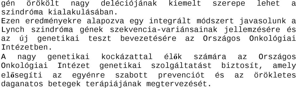 és az új genetikai teszt bevezetésére az Országos Onkológiai Intézetben.