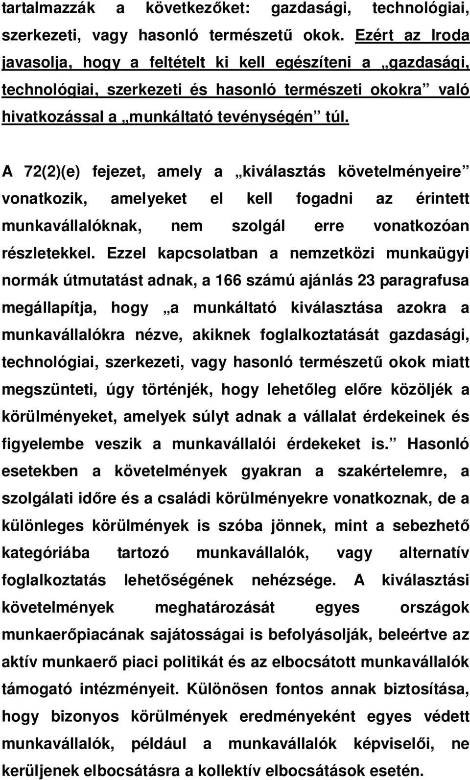 A 72(2)(e) fejezet, amely a kiválasztás követelményeire vonatkozik, amelyeket el kell fogadni az érintett munkavállalóknak, nem szolgál erre vonatkozóan részletekkel.