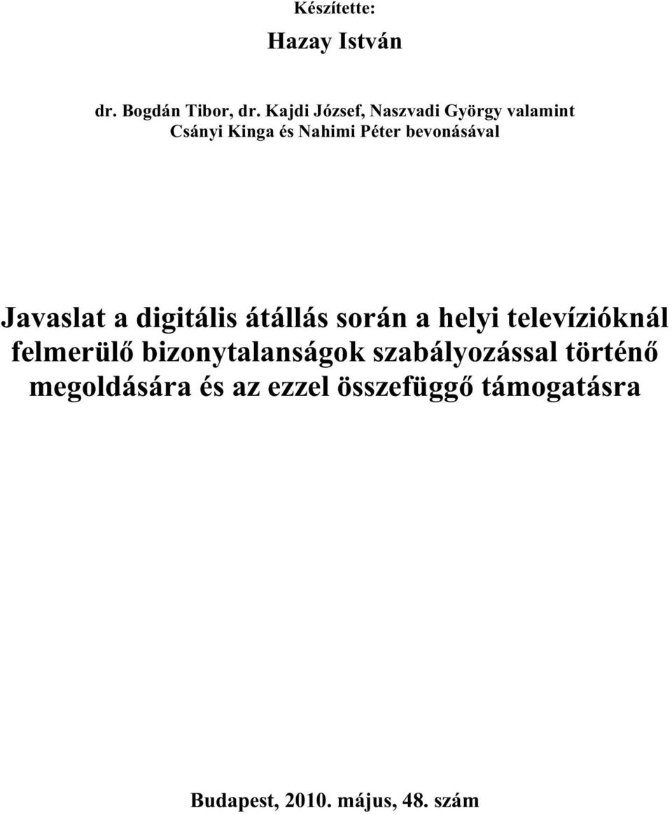 bevonásával Javaslat a digitális átállás során a helyi televízióknál