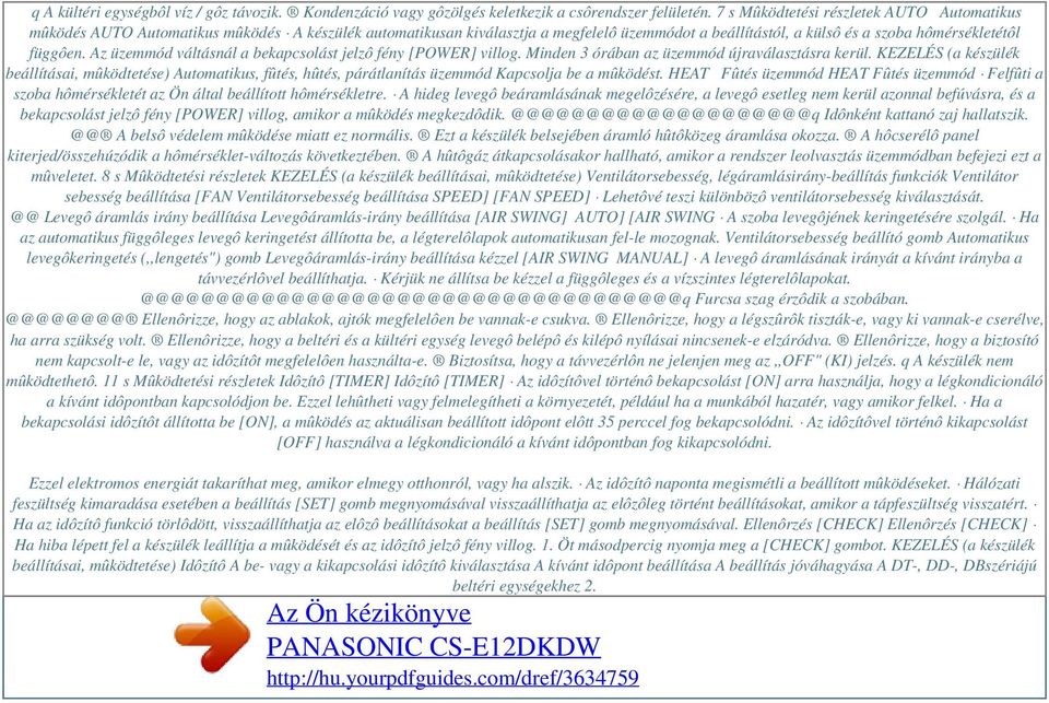 Az üzemmód váltásnál a bekapcsolást jelzô fény [POWER] villog. Minden 3 órában az üzemmód újraválasztásra kerül.