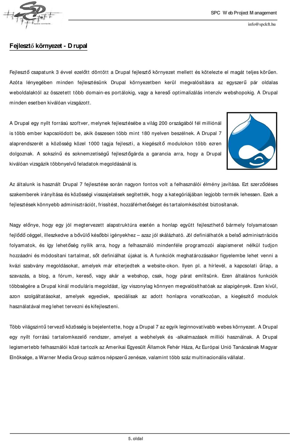 webshopokig. A Drupal minden esetben kiválóan vizsgázott.