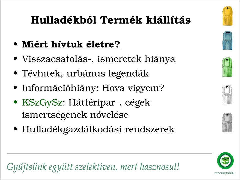 legendák Információhiány: Hova vigyem?