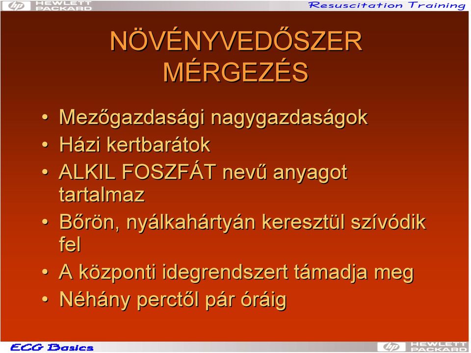 tartalmaz Bőrön, nyálkah lkahártyán n keresztül l szívódik fel