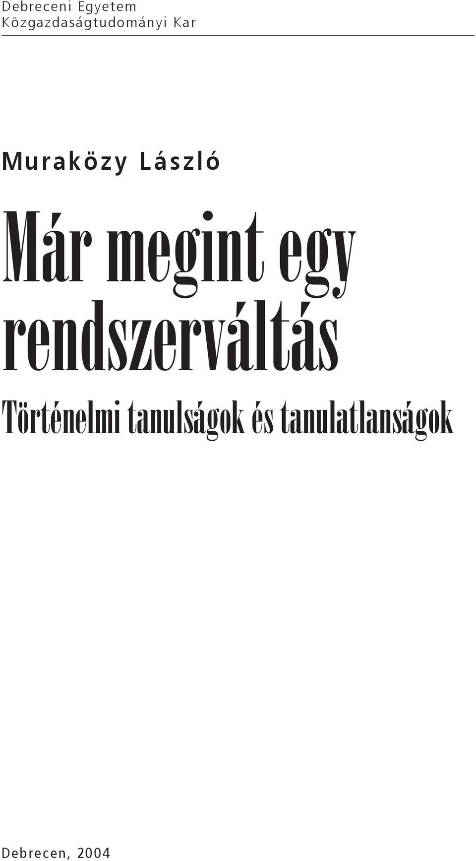 Történelmi Kar tanulságok és tanulatlanságok