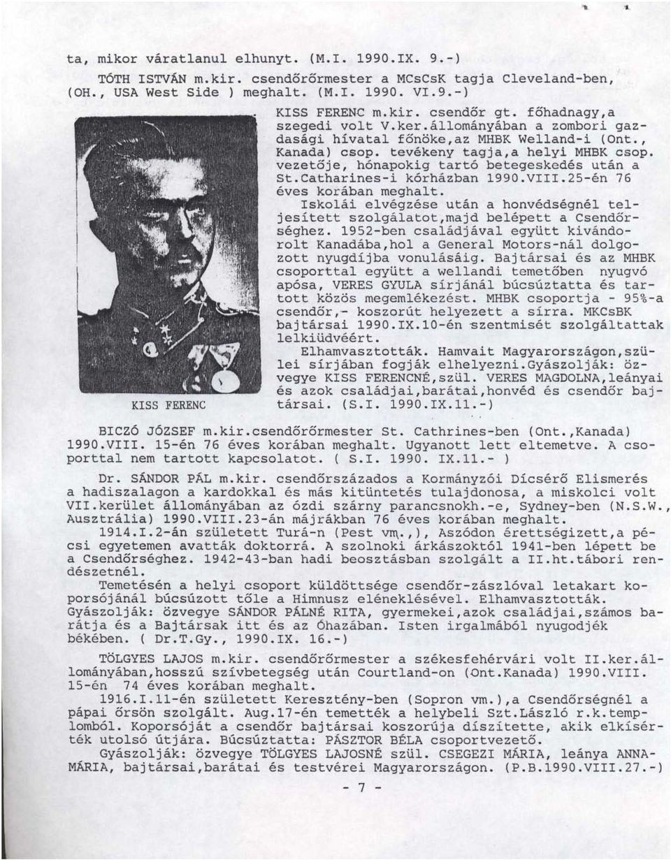 vezetője, hónapokig tartó betegeskedés után a St.Catharines-i kórházban 1990.VIII.25-én 76 éves korában meghalt.