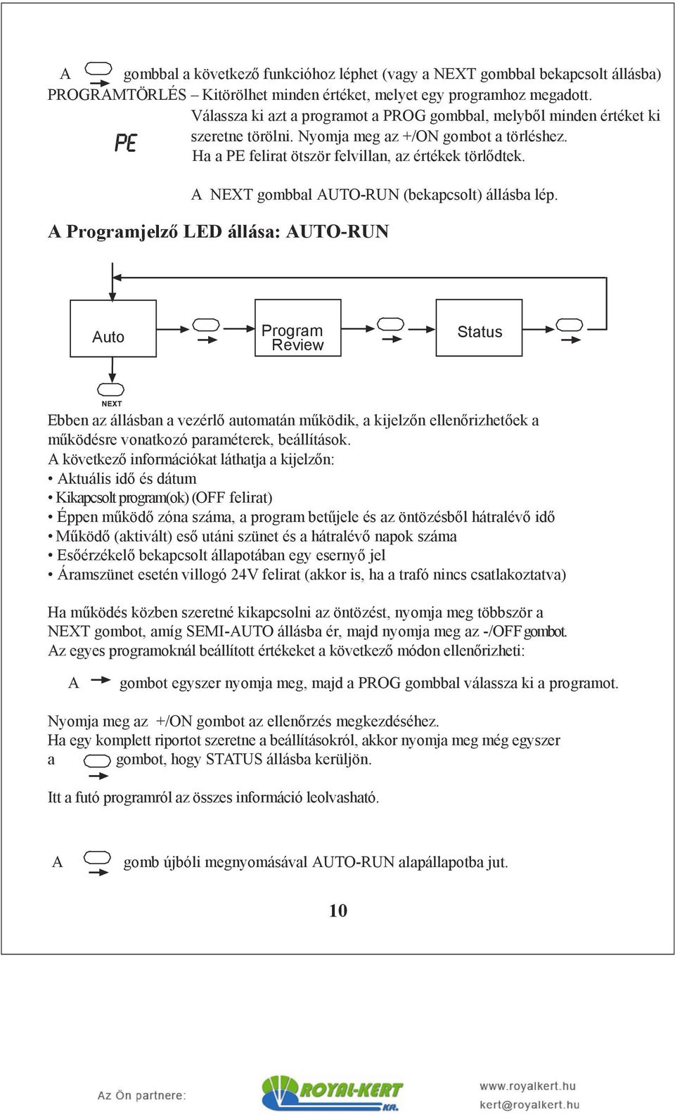 NEXT gombbal UTO-RUN (bekapcsolt) állásba lép.