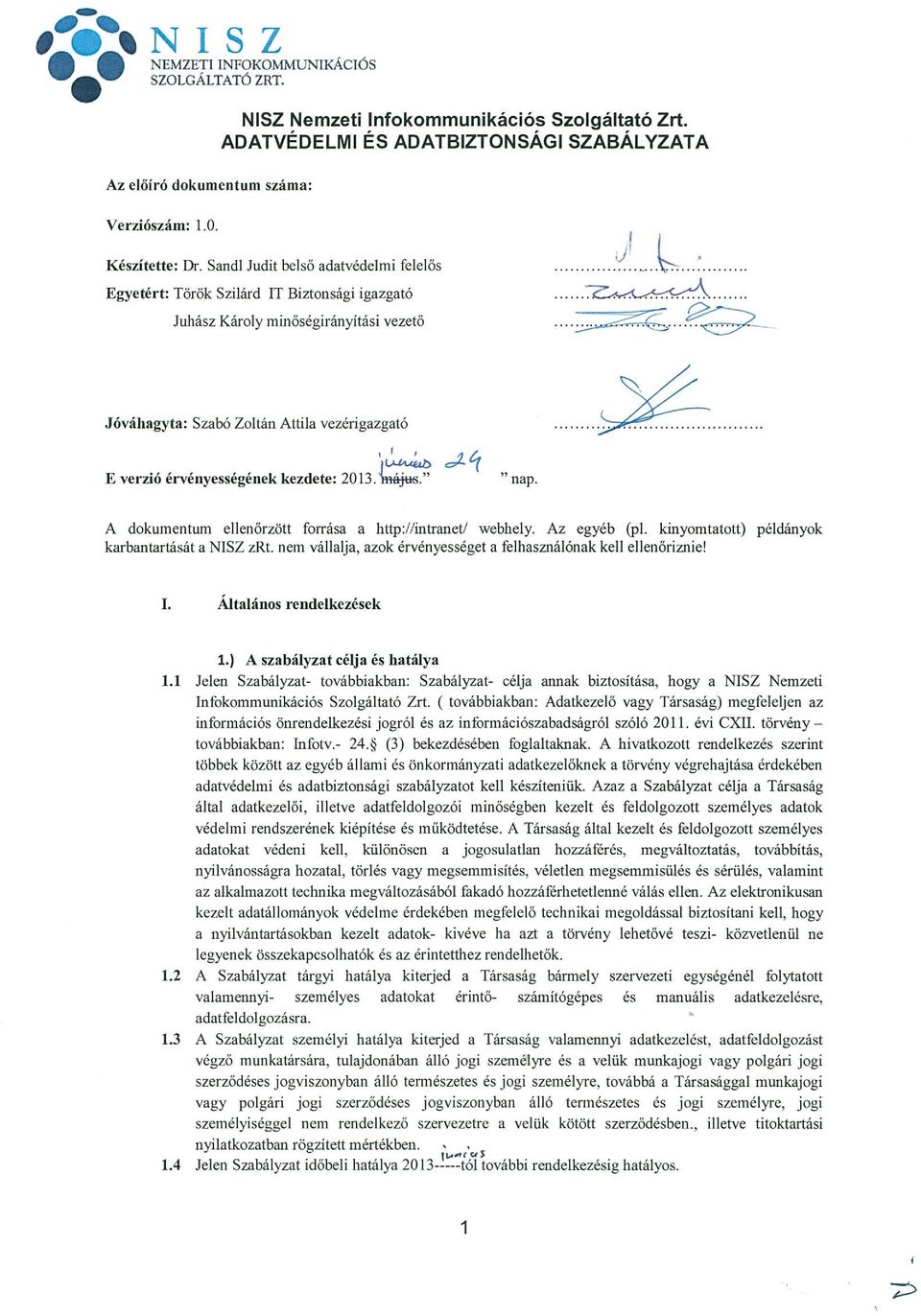 ~ c2~ ( E verzió érvényességének kezdete: 2013.. nap. A dokumentum ellenőrzött forrása a http: mtraneti webhely. Az egyéb (p1. kinyomtatott) példányok karbantartását a NISZ zrt.