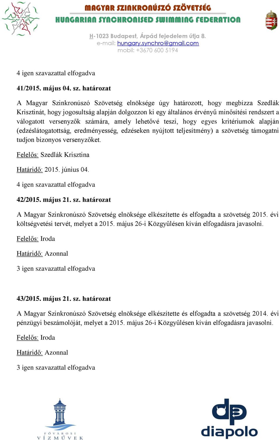 versenyzők számára, amely lehetővé teszi, hogy egyes kritériumok alapján (edzéslátogatottság, eredményesség, edzéseken nyújtott teljesítmény) a szövetség támogatni tudjon bizonyos versenyzőket.