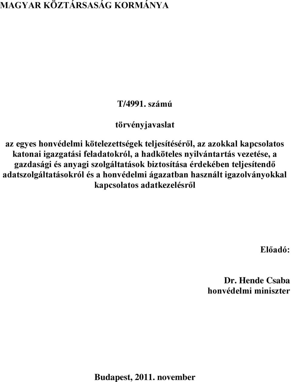 igazgatási feladatokról, a hadköteles nyilvántartás vezetése, a gazdasági és anyagi szolgáltatások biztosítása