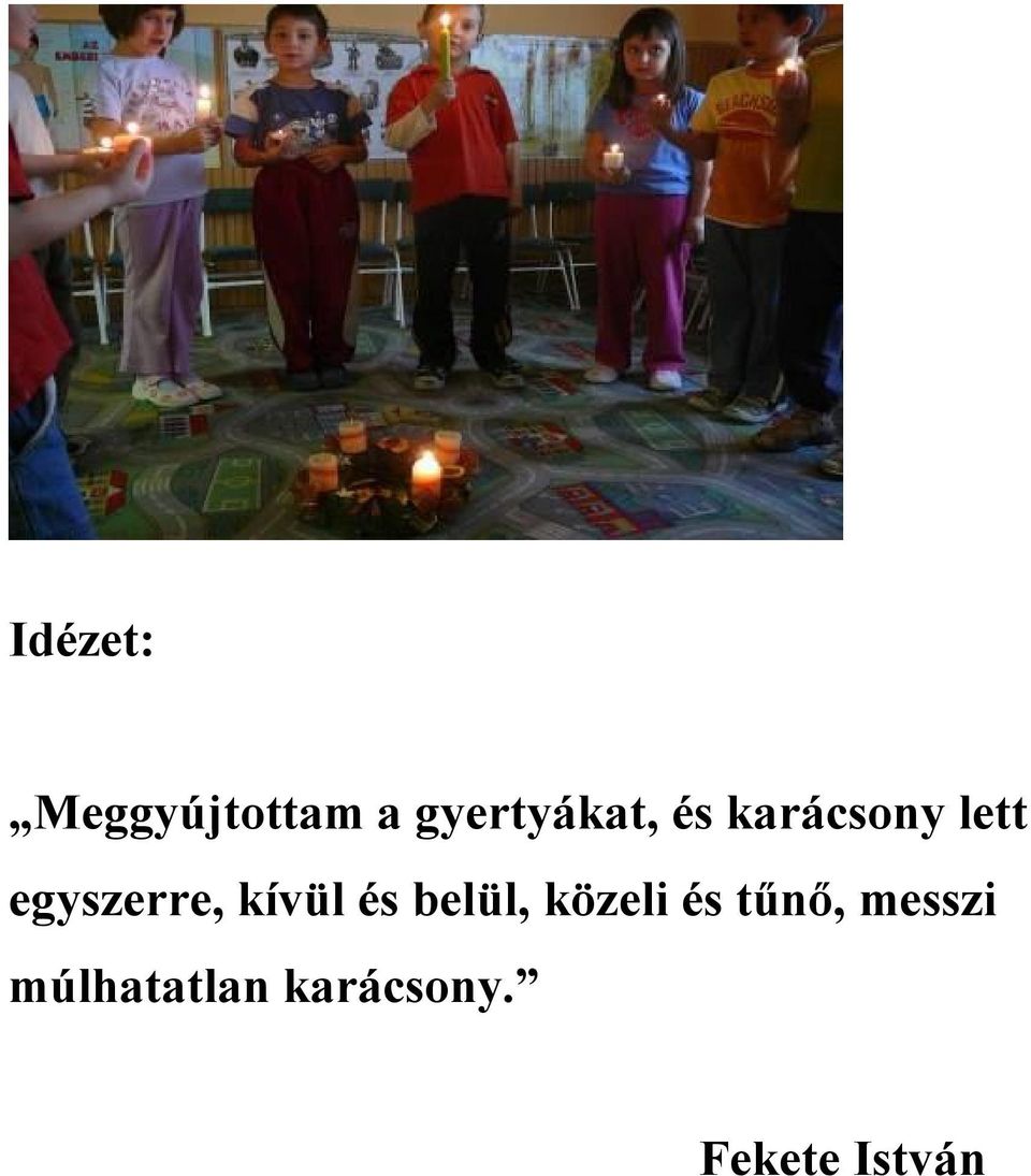 egyszerre, kívül és belül, közeli