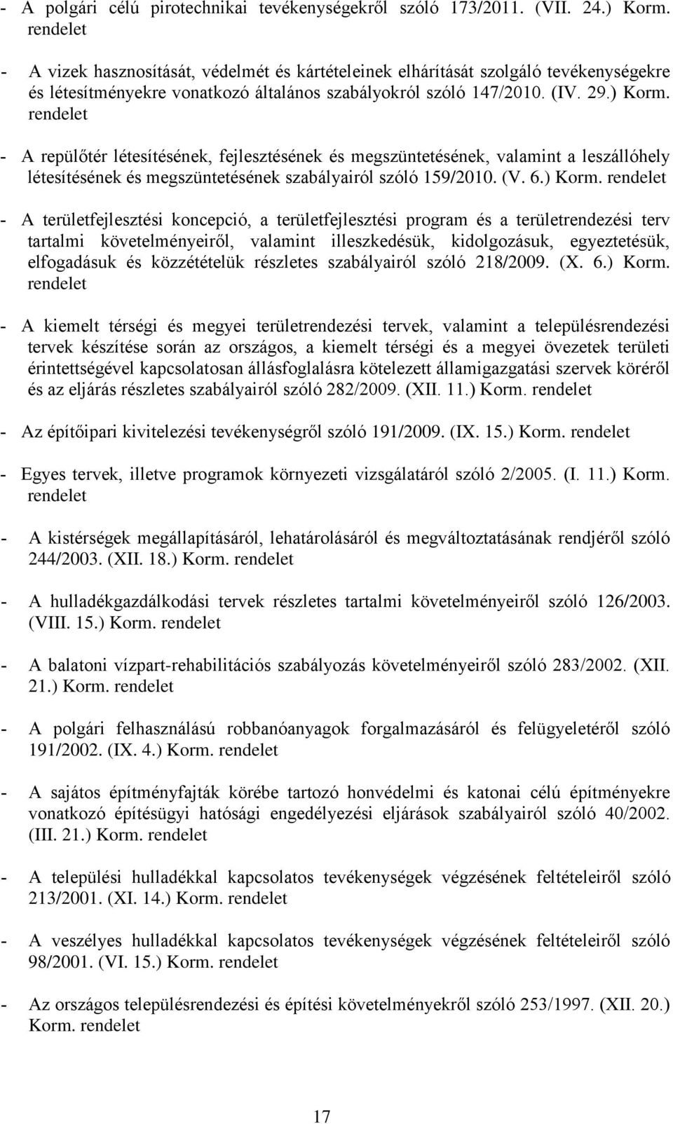 A repülőtér létesítésének, fejlesztésének és megszüntetésének, valamint a leszállóhely létesítésének és megszüntetésének szabályairól szóló 159/2010. (V. 6.) Korm.