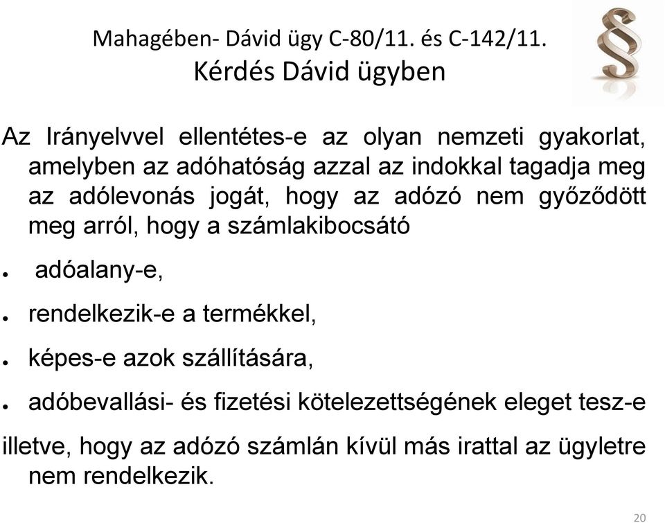 indokkal tagadja meg az adólevonás jogát, hogy az adózó nem győződött meg arról, hogy a számlakibocsátó