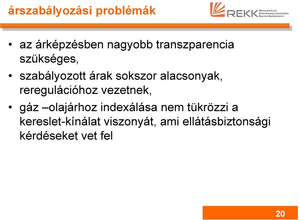 alacsonyak, reregulációhoz vezetnek, gáz olajárhoz indexálása