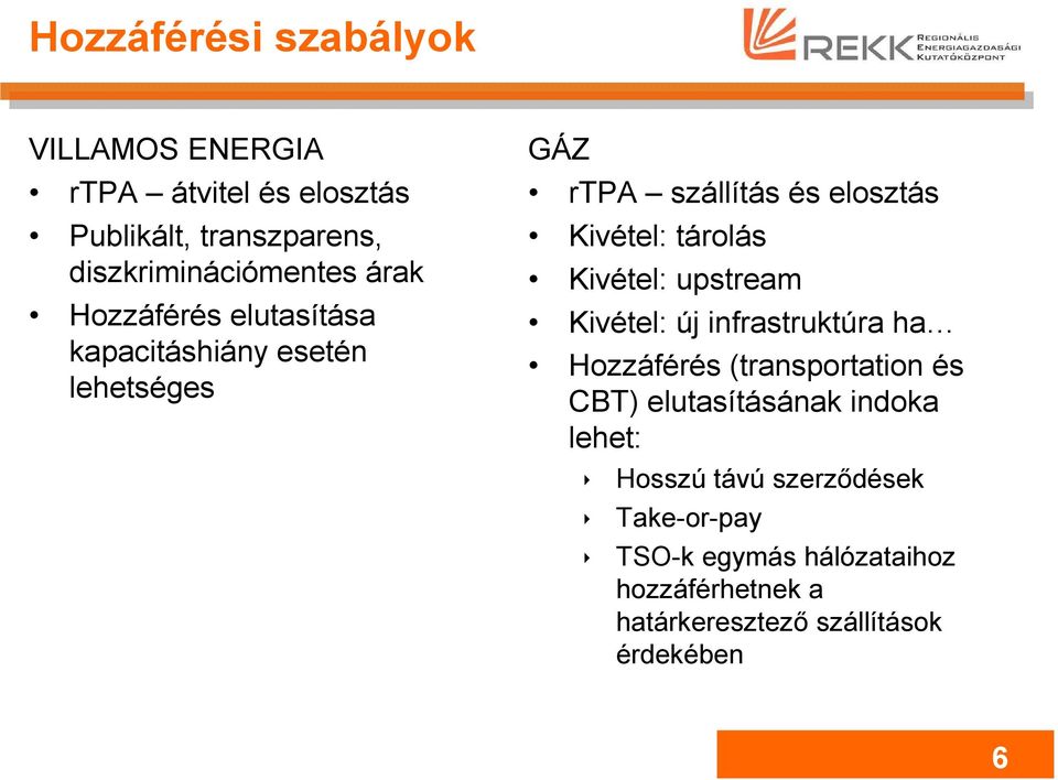 Kivétel: upstream Kivétel: új infrastruktúra ha Hozzáférés (transportation és CBT) elutasításának indoka lehet: