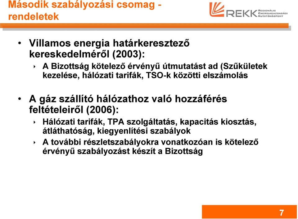 hálózathoz való hozzáférés feltételeiről (2006): Hálózati tarifák, TPA szolgáltatás, kapacitás kiosztás,