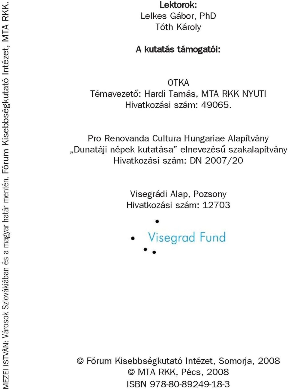 Pro Renovanda Cultura Hungariae Alapítvány Dunatáji népek kutatása elnevezésű szakalapítvány