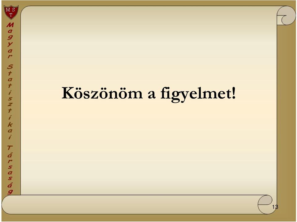 figyelmet!