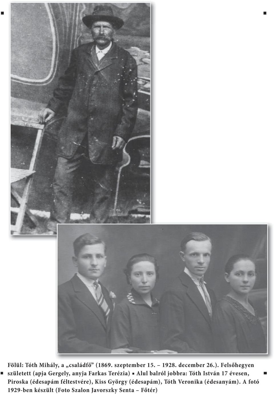 Tóth István 17 évesen, Piroska (édesapám féltestvére), Kiss György (édesapám),