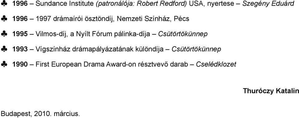 1995 Vilmos-díj, a Nyílt Fórum pálinka-díja Csütörtökünnep!