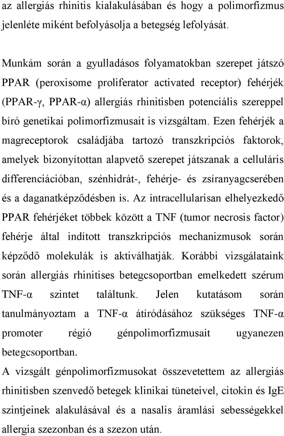 polimorfizmusait is vizsgáltam.