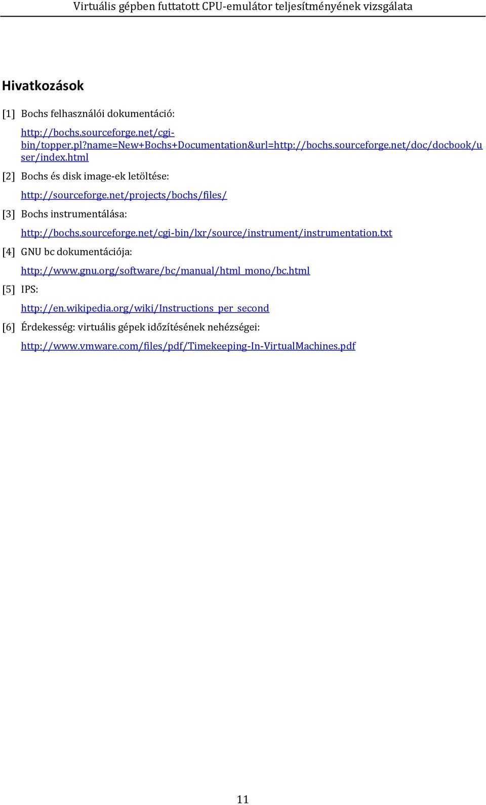 txt [4] GNU bc dokumentációja: [5] IPS: http://www.gnu.org/software/bc/manual/html_mono/bc.html http://en.wikipedia.