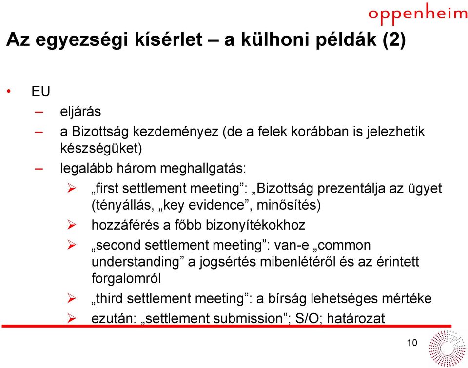 evidence, minősítés) hozzáférés a főbb bizonyítékokhoz second settlement meeting : van-e common understanding a jogsértés