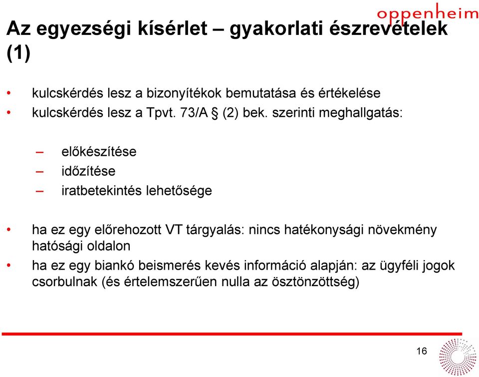 szerinti meghallgatás: előkészítése időzítése iratbetekintés lehetősége ha ez egy előrehozott VT