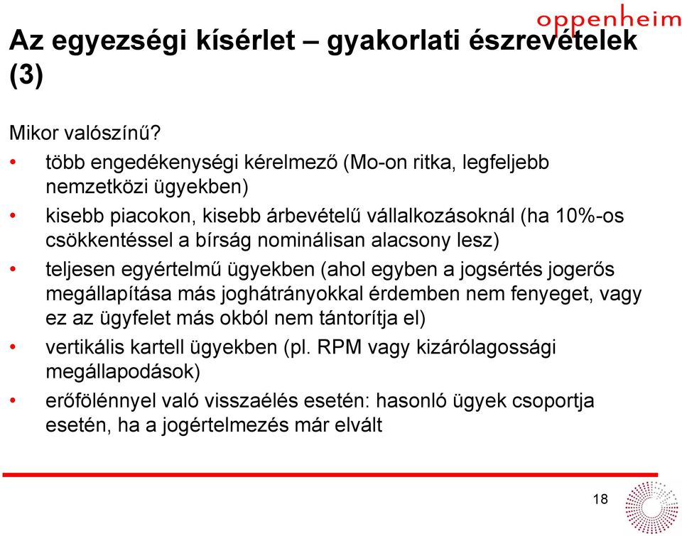 csökkentéssel a bírság nominálisan alacsony lesz) teljesen egyértelmű ügyekben (ahol egyben a jogsértés jogerős megállapítása más joghátrányokkal