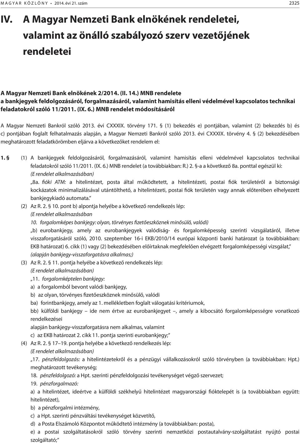 ) MNB rendelet módosításáról A Magyar Nemzeti Bankról szóló 2013. évi CXXXIX. törvény 171.