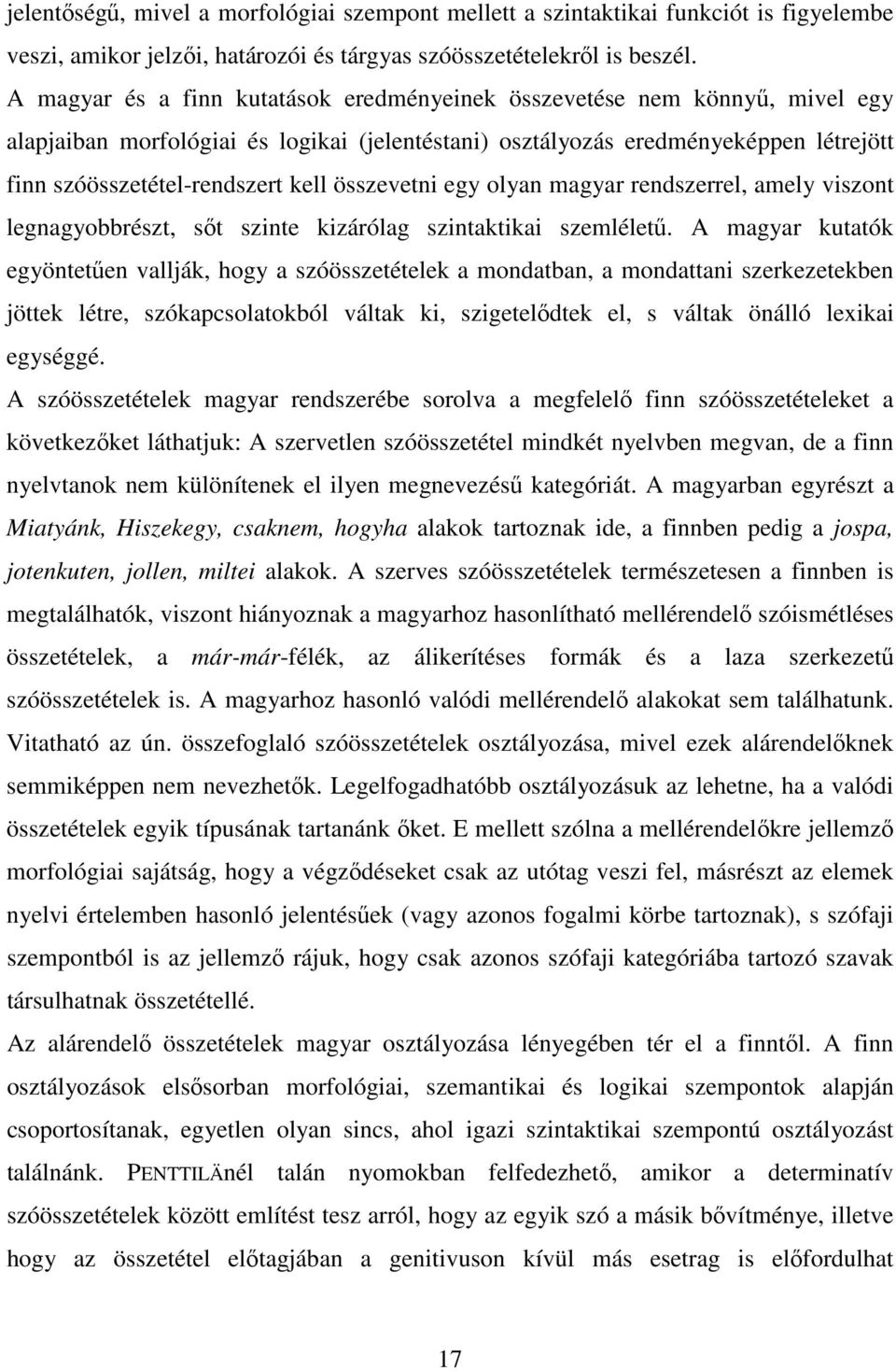 összevetni egy olyan magyar rendszerrel, amely viszont legnagyobbrészt, sőt szinte kizárólag szintaktikai szemléletű.