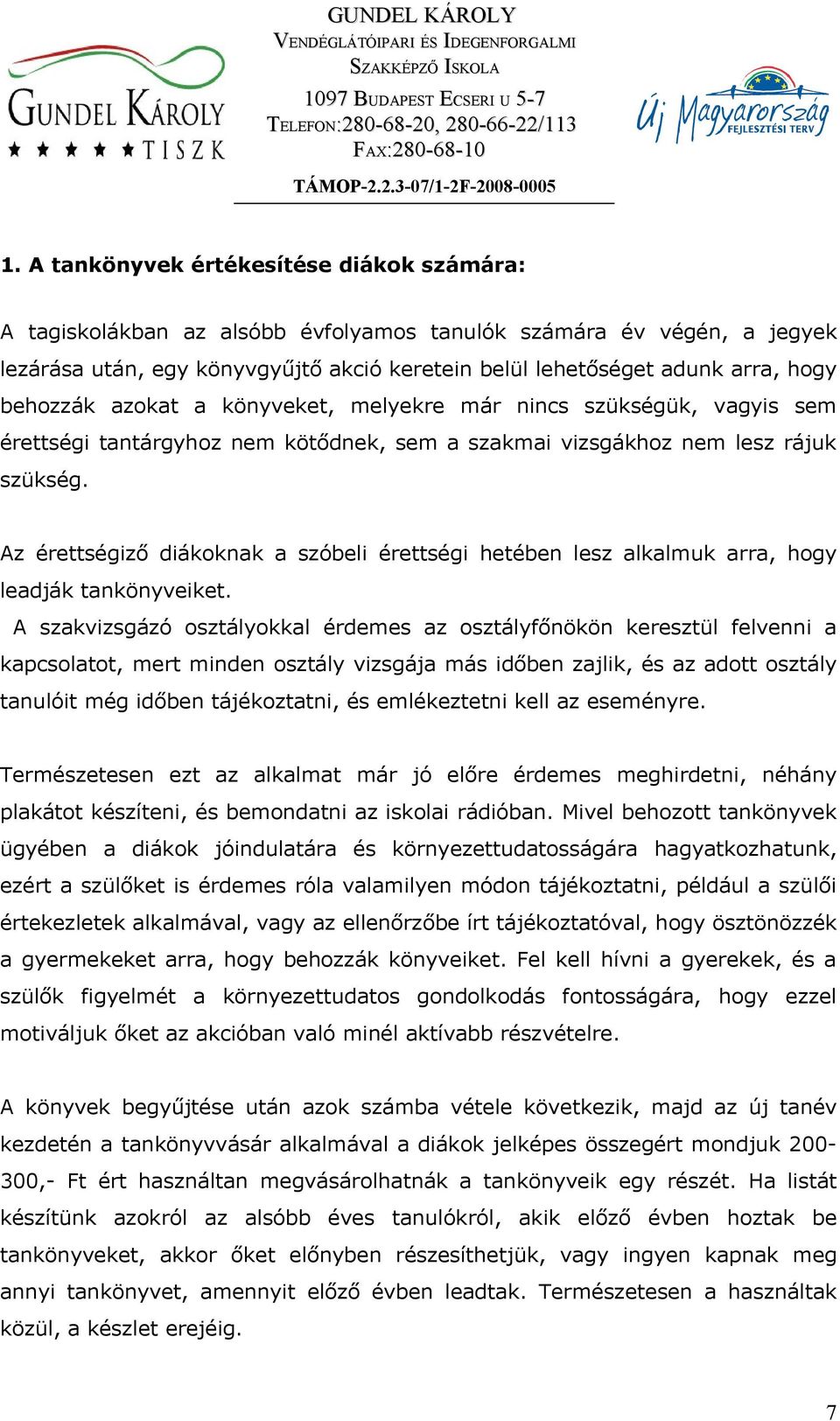 Az érettségiző diákoknak a szóbeli érettségi hetében lesz alkalmuk arra, hogy leadják tankönyveiket.