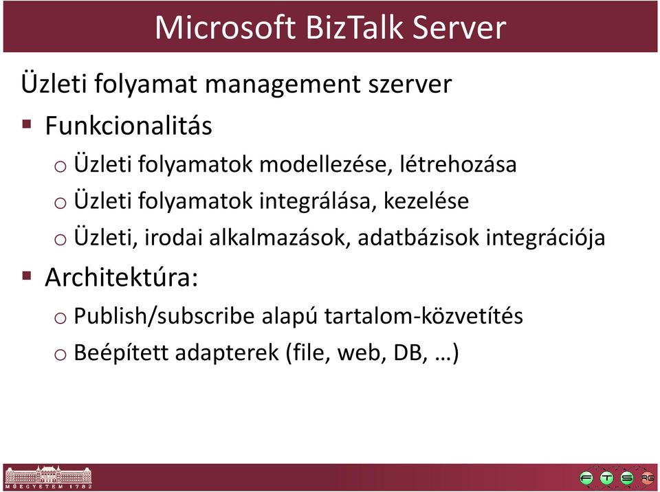 kezelése o Üzleti, irodai alkalmazások, adatbázisok integrációja Architektúra: