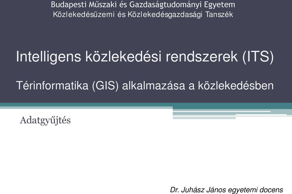 Intelligens közlekedési rendszerek (ITS) Térinformatika