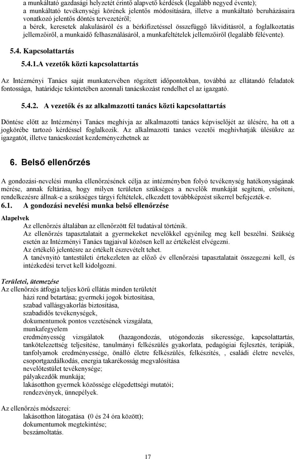 (legalább félévente). 5.4. Kapcsolattartás 5.4.1.