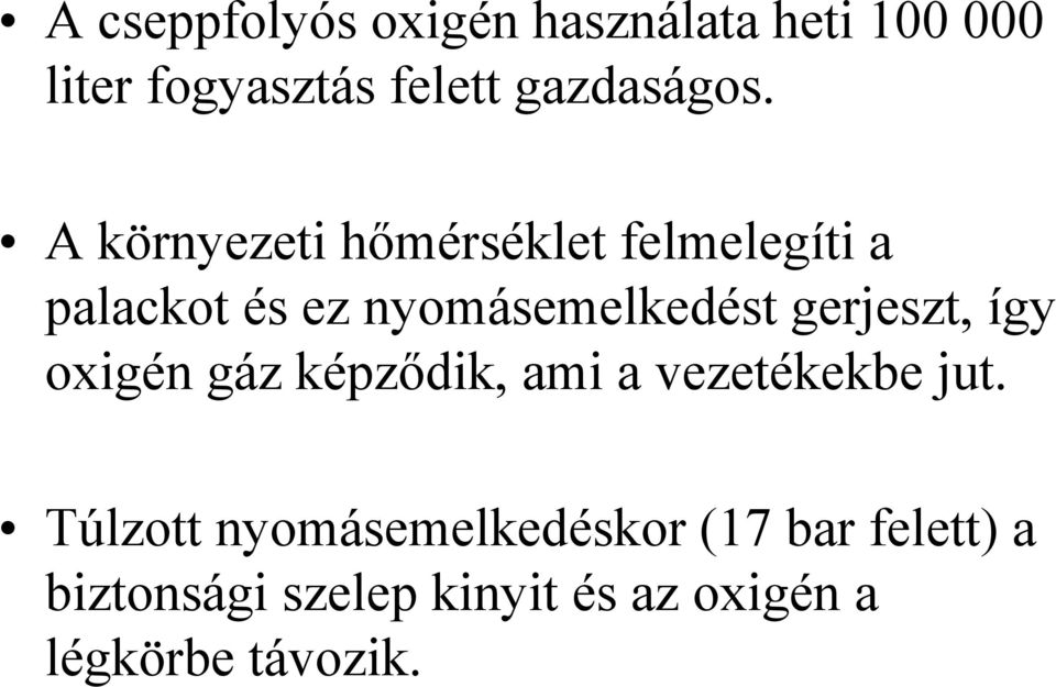 A környezeti hőmérséklet felmelegíti a palackot és ez nyomásemelkedést