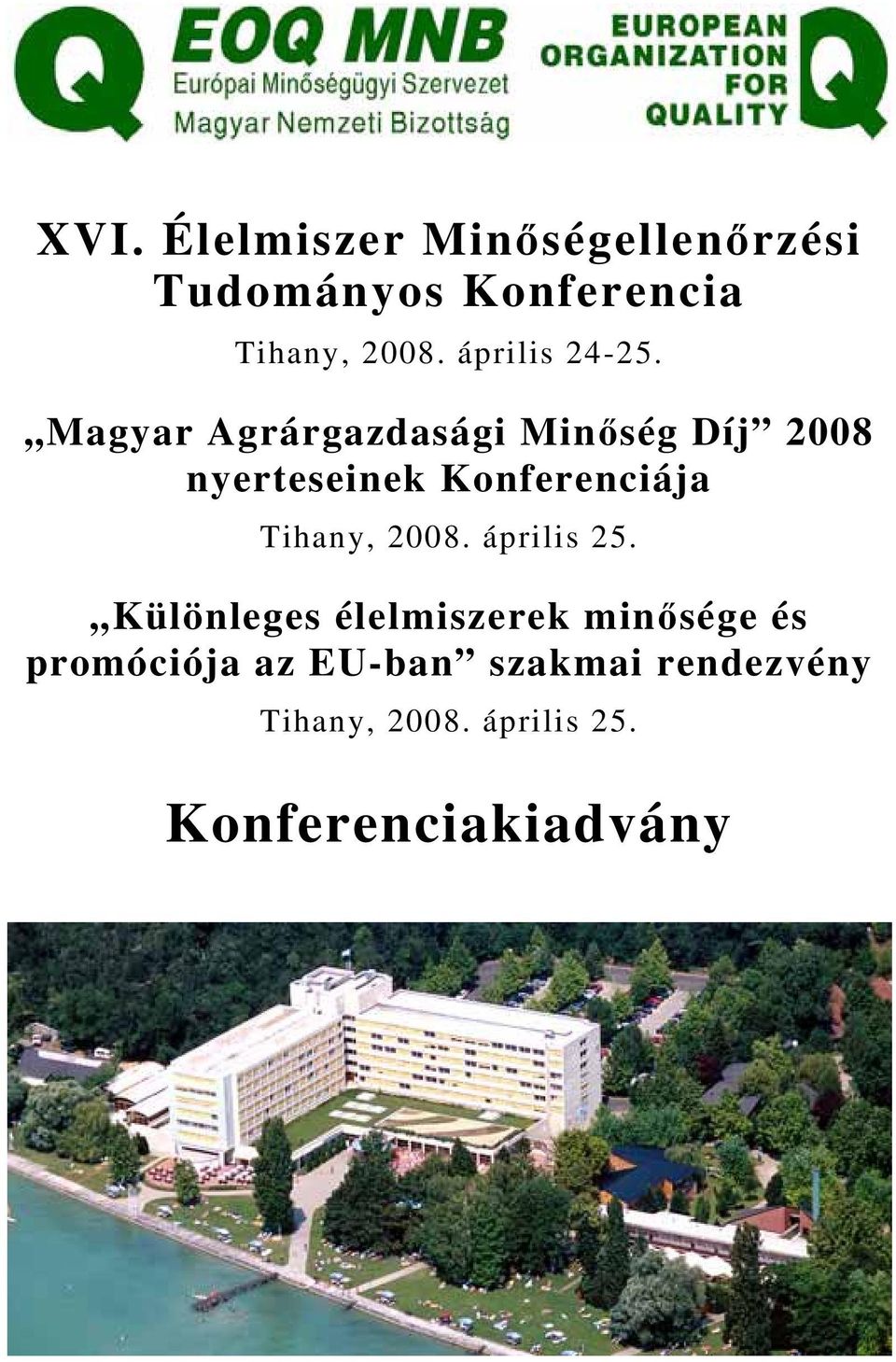 Magyar Agrárgazdasági Minőség Díj 2008 nyerteseinek Konferenciája Tihany,