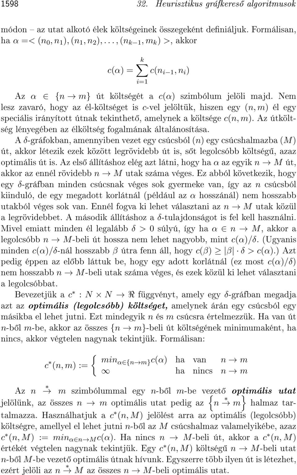 Nem lesz zavaró, hogy az él-költséget is c-vel jelöltük, hiszen egy (n, m) él egy speciális irányított útnak tekinthet, amelynek a költsége c(n, m).