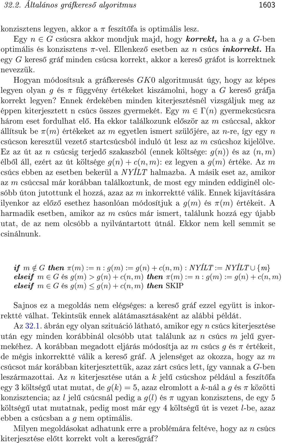 Hogyan módosítsuk a gráfkeresés GK0 algoritmusát úgy, hogy az képes legyen olyan g és π függvény értékeket kiszámolni, hogy a G keres gráfja korrekt legyen?
