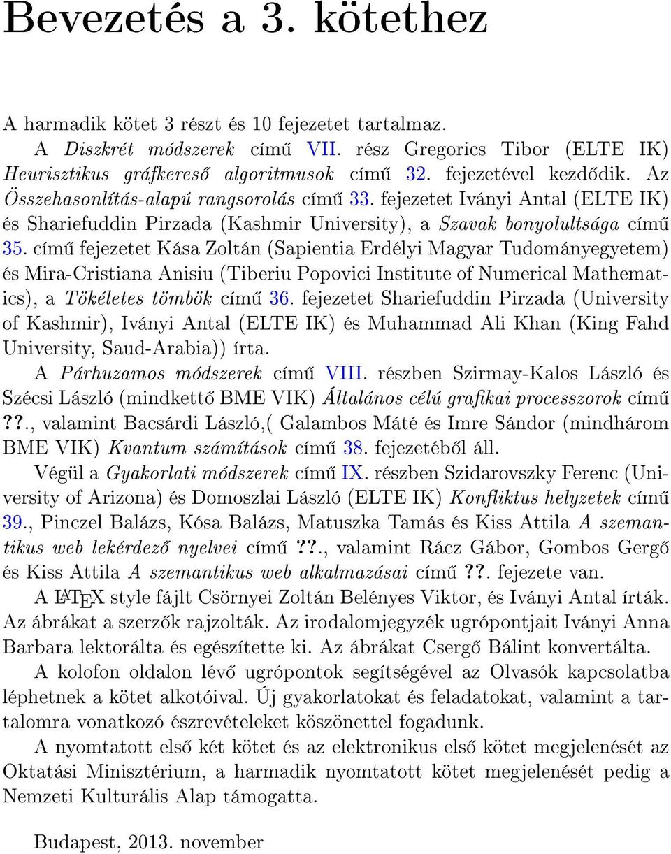 cím fejezetet Kása Zoltán (Sapientia Erdélyi Magyar Tudományegyetem) és Mira-Cristiana Anisiu (Tiberiu Popovici Institute of Numerical Mathematics), a Tökéletes tömbök cím 36.