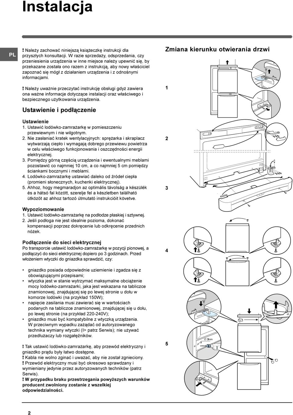 urz¹dzenia i z odnoœnymi informacjami.! Nale y uwa nie przeczytaæ instrukcjê obs³ugi gdy zawiera ona wa ne informacje dotycz¹ce instalacji oraz w³aœciwego i bezpiecznego u ytkowania urz¹dzenia.