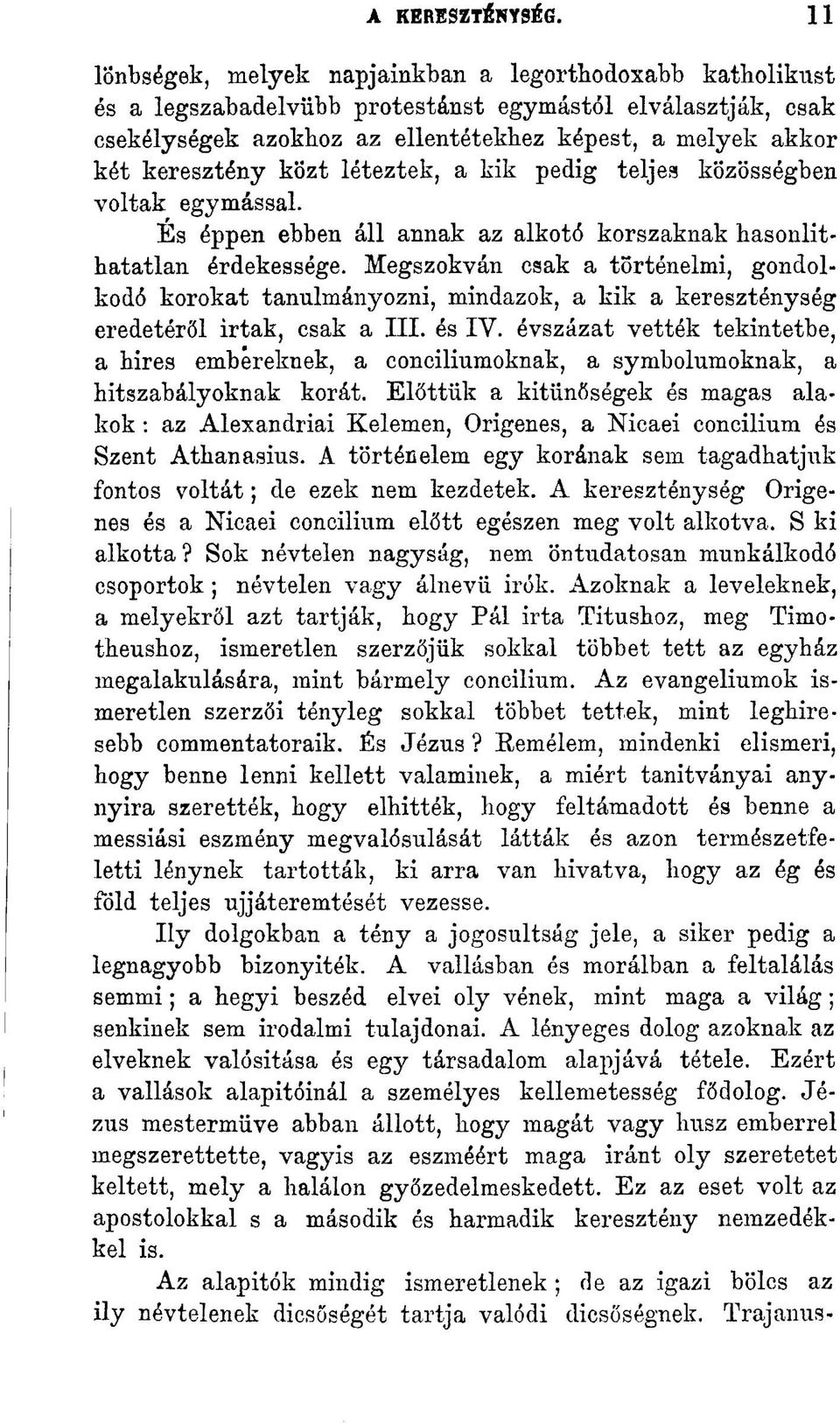 közt léteztek, a kik pedig teljes közösségben voltak egymással. Es éppen ebben áll annak az alkotó korszaknak hasonlíthatatlan érdekessége.