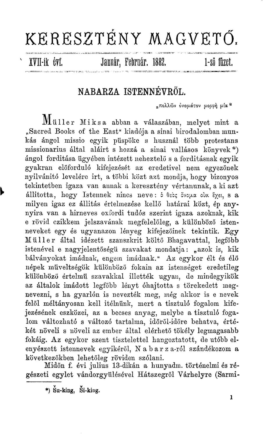 által aláirt s hozzá a sinai vallásos könyvek *) ángol fordítása ügyében intézett neheztelő s a forditásnak egyik gyakran előforduló kifejezését az eredetivel nem egyezőnek nyilvánító levelére irt, a