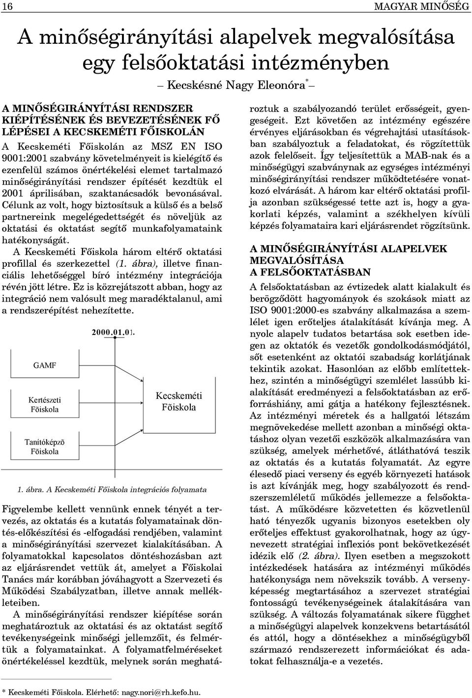 el 2001 áprilisában, szaktanácsadók bevonásával.