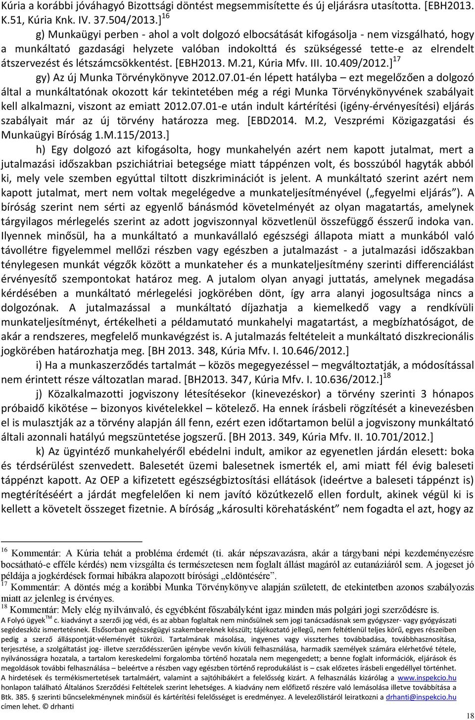 létszámcsökkentést. [EBH2013. M.21, Kúria Mfv. III. 10.409/2012.] 17 gy) Az új Munka Törvénykönyve 2012.07.