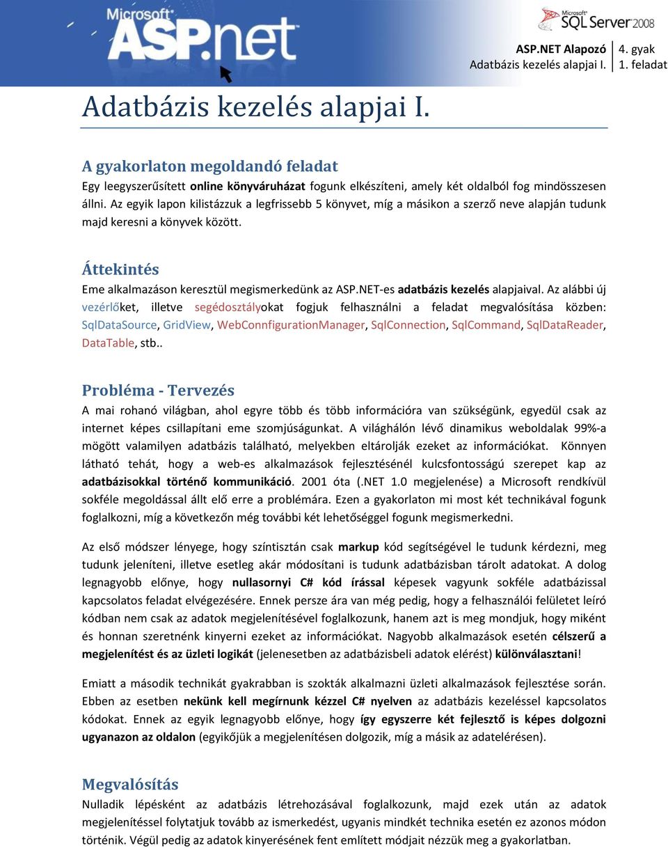 NET-es adatbázis kezelés alapjaival.