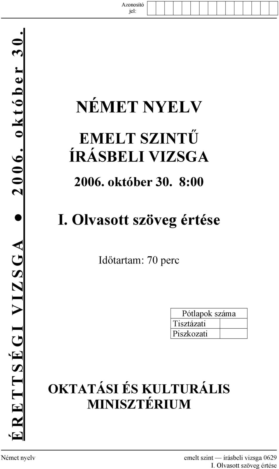 Olvasott szöveg értése Időtartam: 70 perc Pótlapok száma Tisztázati