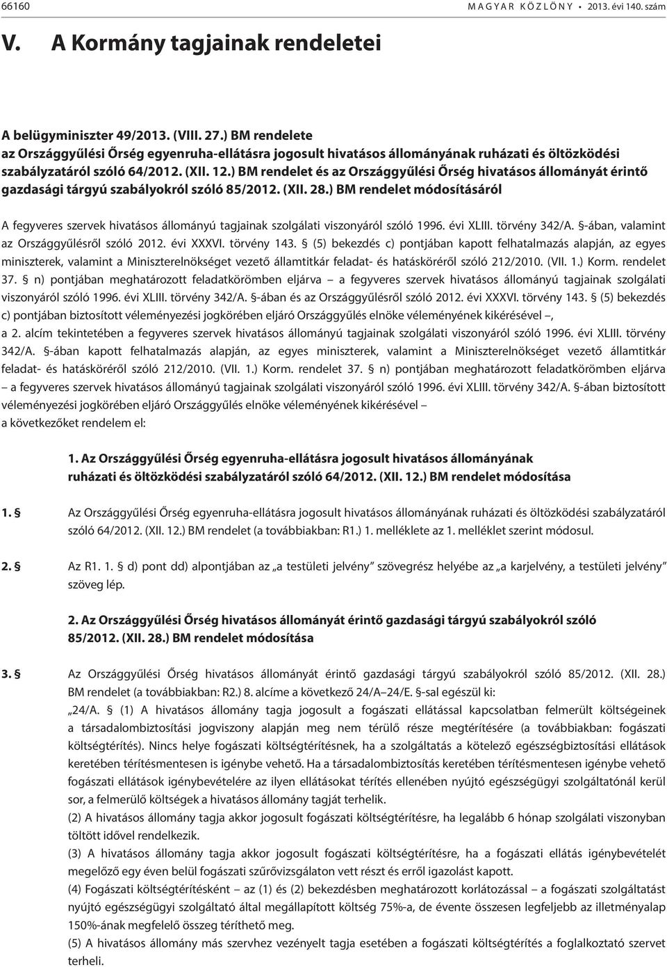 ) BM rendelet és az Országgyűlési Őrség hivatásos állományát érintő gazdasági tárgyú szabályokról szóló 85/2012. (XII. 28.