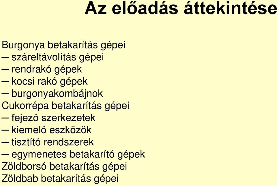 szerkezetek kiemelő eszközök tisztító rendszerek egymenetes betakarító